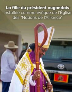 Ouganda :  la fille du Chef de l&rsquo;État élevée au rang d&rsquo;évêque